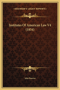 Institutes Of American Law V4 (1854)