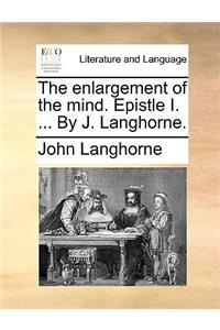 The Enlargement of the Mind. Epistle I. ... by J. Langhorne.