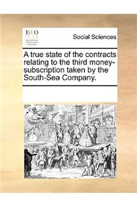 True State of the Contracts Relating to the Third Money-Subscription Taken by the South-Sea Company.