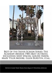 Best of the Silver Screen Series: The Academy Awards 1981 (Best Actress), Including Sissy Spacek, Goldie Hawn, Mary Tyler Moore, Ellen Burstyn, Et.Al.