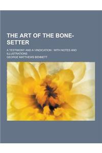 The Art of the Bone-Setter; A Testimony and a Vindication: With Notes and Illustrations