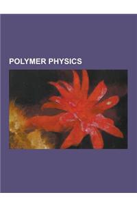 Polymer Physics: Axial Ratio, Biological Small-Angle Scattering, Bond Fluctuation Model, Coil-Globule Transition, Contour Length, Elast
