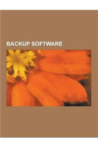 Backup Software: Backup, Windows Home Server, Norton 360, Ghost, Core International, Inc, Windows Live Onecare, List of Backup Software