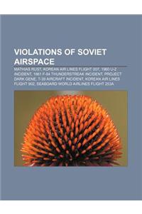 Violations of Soviet Airspace: Mathias Rust, Korean Air Lines Flight 007, 1960 U-2 Incident, 1961 F-84 Thunderstreak Incident