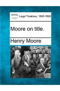 Moore on Title.