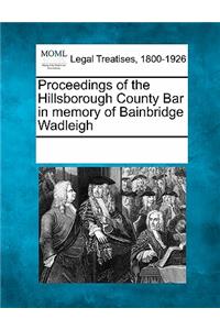 Proceedings of the Hillsborough County Bar in Memory of Bainbridge Wadleigh