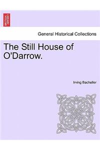 Still House of O'Darrow.