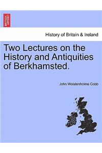 Two Lectures on the History and Antiquities of Berkhamsted.