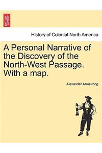 A Personal Narrative of the Discovery of the North-West Passage. with a Map.