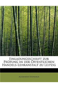 Einladungsschrift Zur Prufung in Der Offentlichen Handels-Lehranstalt Zu Leipzig