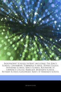 Articles on Independent Schools in Kent, Including: The King's School, Canterbury, Tonbridge School, Dover College, Sevenoaks School, King's School, R