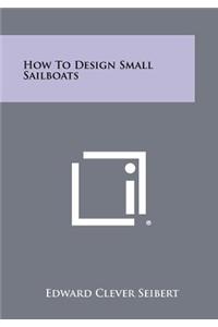 How to Design Small Sailboats