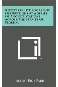 Report on Hydrographic Observations at a Series of Anchor Stations Across the Straits of Florida