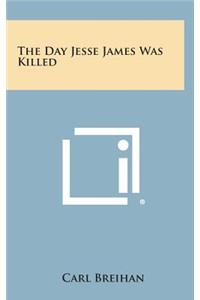 The Day Jesse James Was Killed