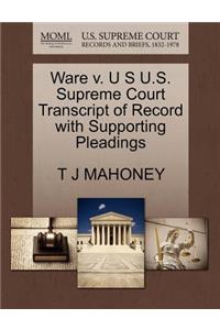 Ware V. U S U.S. Supreme Court Transcript of Record with Supporting Pleadings