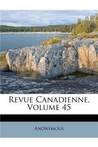 Revue Canadienne, Volume 45