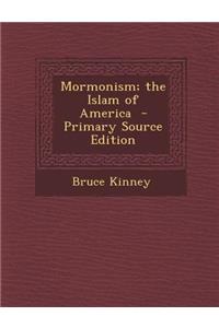 Mormonism; The Islam of America