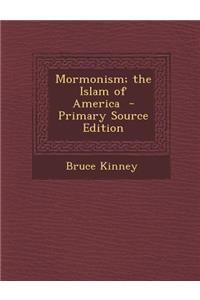 Mormonism; The Islam of America