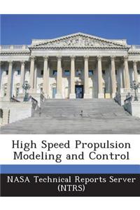 High Speed Propulsion Modeling and Control