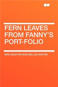 Fern Leaves from Fanny's Port-Folio