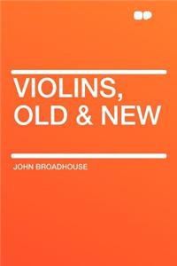 Violins, Old & New