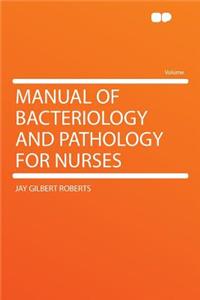 Manual of Bacteriology and Pathology for Nurses