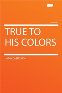 True to His Colors