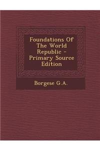 Foundations of the World Republic - Primary Source Edition