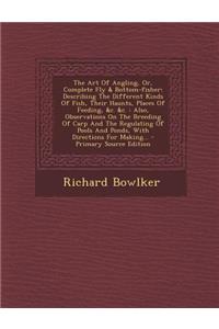 The Art of Angling, Or, Complete Fly & Bottom-Fisher