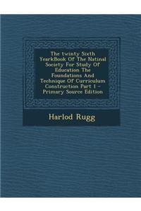 The Twinty Sixth Yearkbook of the Natinal Society for Study of Education the Foundations and Technique of Curriculum Construction Part 1