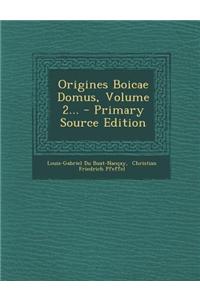 Origines Boicae Domus, Volume 2...