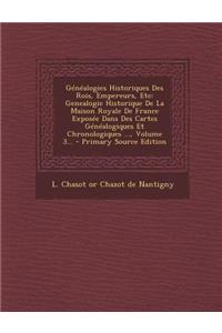 Genealogies Historiques Des Rois, Empereurs, Etc