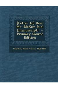 [Letter To] Dear Mr. McKim [Sic] [Manuscript]