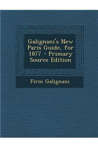 Galignani's New Paris Guide, for 1877
