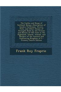 The Castles and Keeps of Scotland