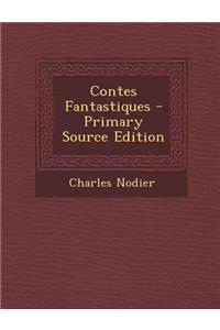 Contes Fantastiques - Primary Source Edition
