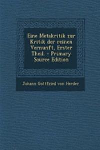 Eine Metakritik Zur Kritik Der Reinen Vernunft, Erster Theil. - Primary Source Edition