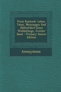 Prinz Kuckuck: Leben, Taten, Meinungen Und Hollenfahrt Eines Wollustlings, Zweiter Band - Primary Source Edition