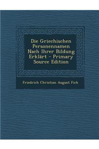 Die Griechischen Personennamen Nach Ihrer Bildung Erklart