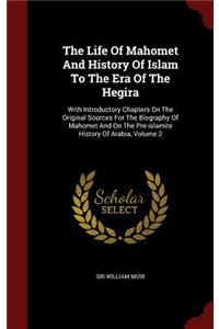 The Life Of Mahomet And History Of Islam To The Era Of The Hegira