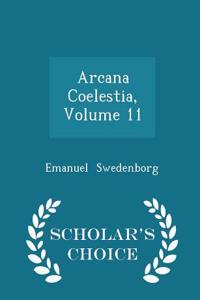 Arcana Coelestia, Volume 11 - Scholar's Choice Edition