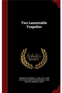 Two Lamentable Tragedies