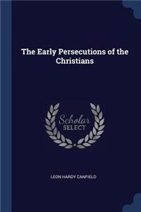 The Early Persecutions of the Christians