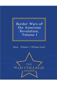 Border Wars of the American Revolution, Volume I - War College Series