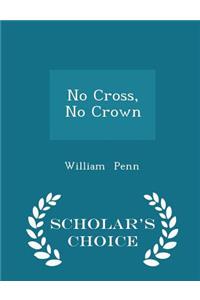 No Cross, No Crown - Scholar's Choice Edition