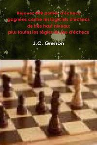 Rejouez 808 Parties D'echecs Gagnees Contre Les Logiciels D'echecs De Tres Haut Niveau; Plus Toutes Les Regles Du Jeu D'echecs