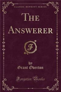 The Answerer (Classic Reprint)