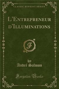 L'Entrepreneur d'Illuminations (Classic Reprint)