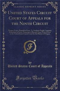 United States Circuit Court of Appeals for the Ninth Circuit: Thomas Evans, Plaintiff in Error, vs. Southern Pacific Company, Defendant in Error; Transcript of Record, Upon Writ of Error to the United States Circuit Court for the District of Oregon