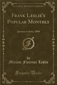 Frank Leslie's Popular Monthly, Vol. 17